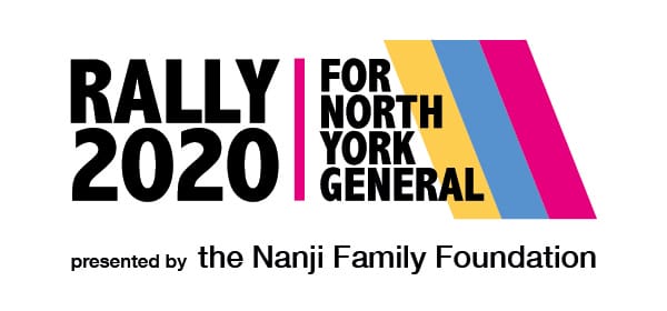 Rally 2020 for North York General Rally 2020 for North York General presented by the Nanji Family Foundation