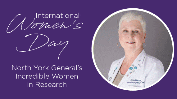 International Women's Day. North York General's Incredible Women in Research